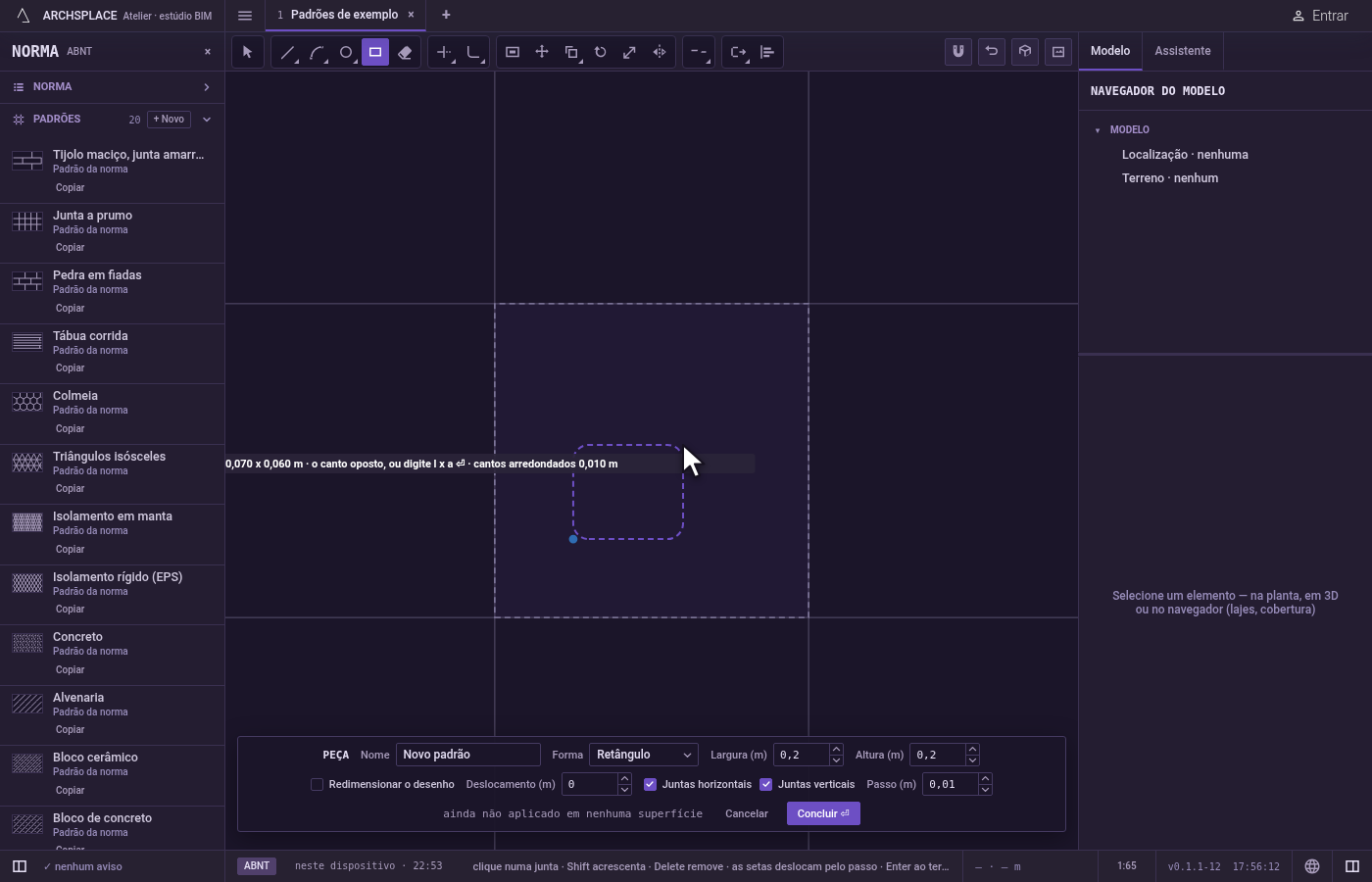 Coloque o primeiro canto. Clique dentro da peça, ou digite x;y e aperte Enter, medido a partir do canto inferior esquerdo da peça.